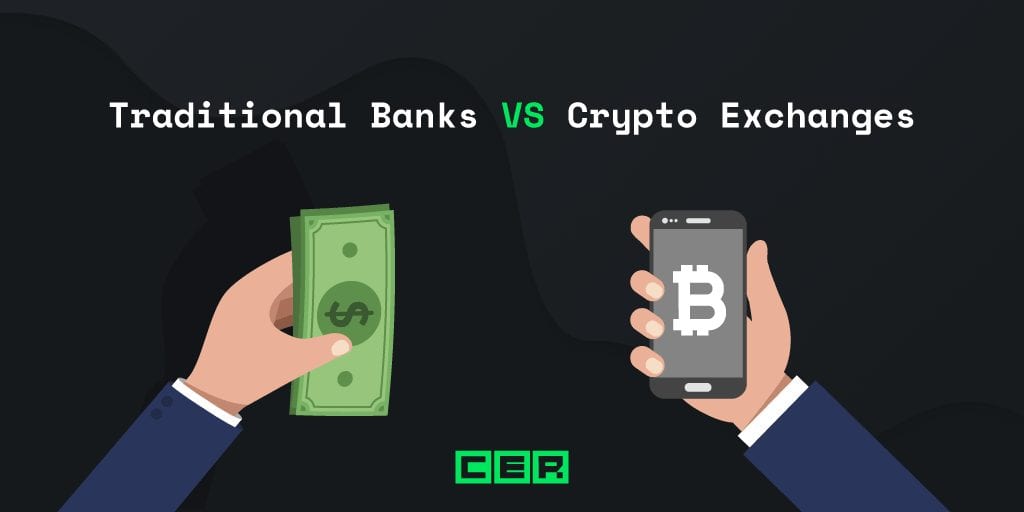 Traditional Banks VS Crypto Exchanges – Banks of The Future