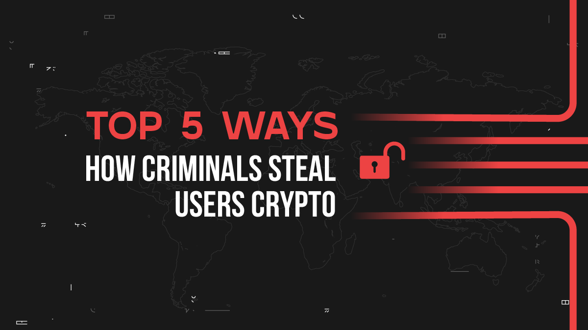 Top 5 ways how criminals steal crypto in 2023