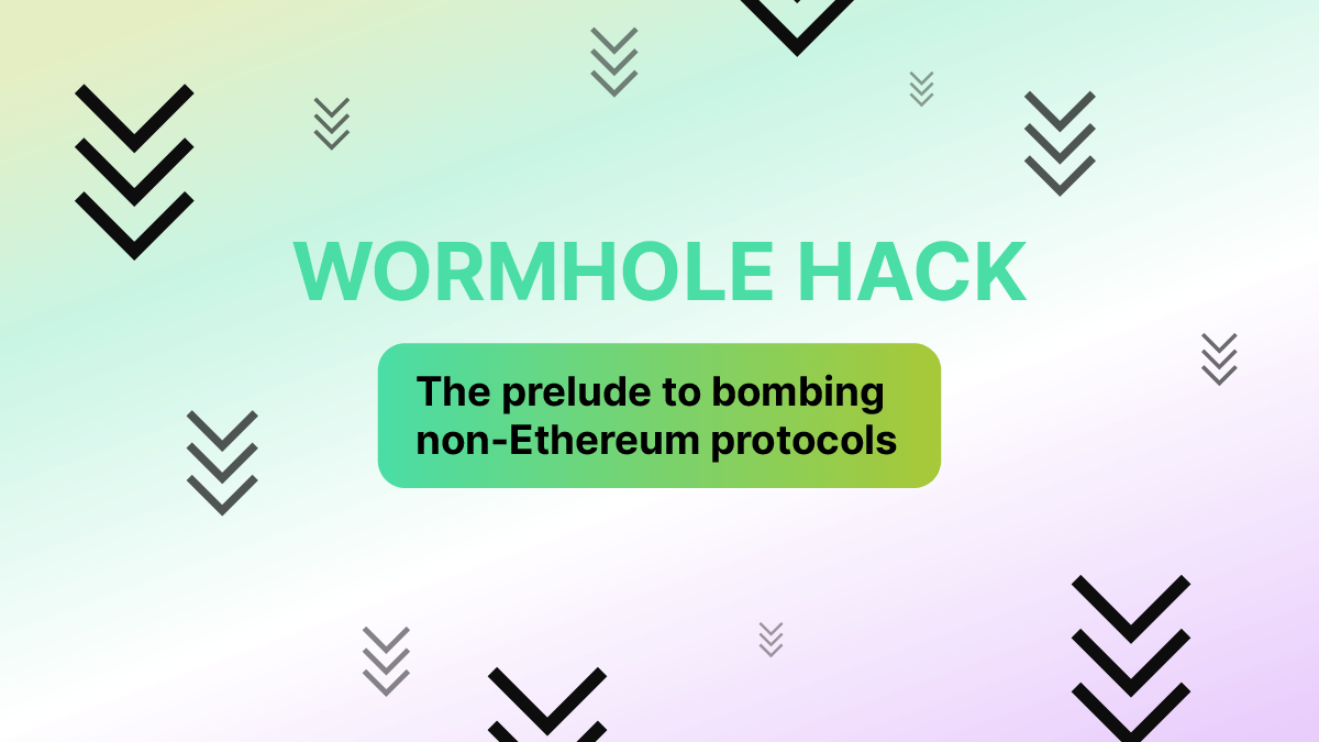 Wormhole Hack: Future Big Attacks On Non-Ethereum Protocols Inevitable