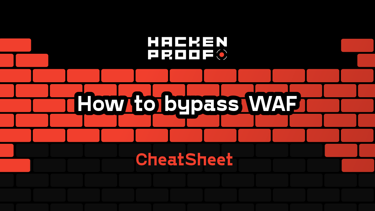 How to Bypass WAF. HackenProof Cheat Sheet